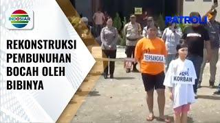 Rekonstruksi Bocah Dimutilasi Bibi, Tersangka Ambil Perhiasan Korban Usai Mutilasi | Patroli