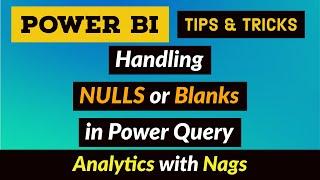 Handling NULLS or Blanks in Power Query Power BI Desktop Tips and Tricks (28/100)