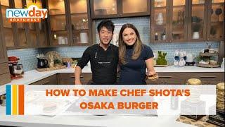 How to make Chef Shota's Osaka Burger - New Day NW