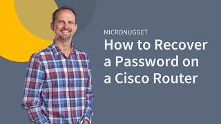 MicroNugget: How to Recover a Password on a Cisco Router