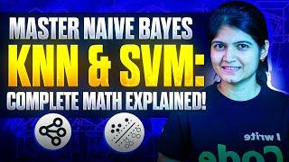 Master Naive Bayes, KNN & SVM: Complete Math Explained!