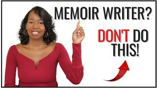 5 Things I Would NEVER Do If I Were Writing A Memoir For The First Time!