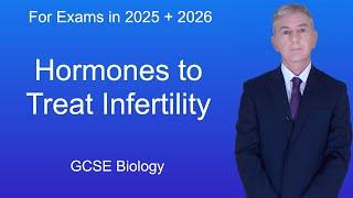 GCSE Biology Revision "Hormones to Treat Infertility"