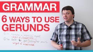 Learn English Grammar: 6 Ways to Use Gerunds