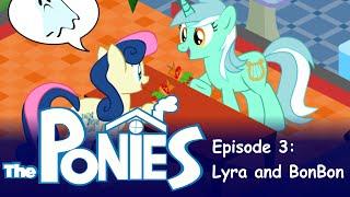 My Little Pony in The Sims - Episode 3 - Lyra and Bon Bon