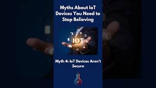 Myths About IoT Devices You Need to Stop Believing Myth 4: IoT Devices Aren’t Secure #IOT #lebanon