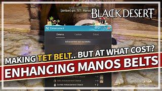 Enhancing TET Manos Belt.. but at what cost? | Black Desert