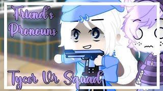 Friend's Pronouns || Gacha Club || Tycer VR Squad