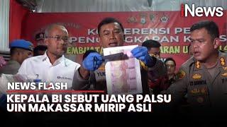 Ngeri! Uang Palsu UIN Makassar Sulit Dibedakan dengan yang Asli | News Flash