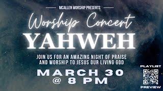Worship Concert - YAHWEH - MARCH 30TH