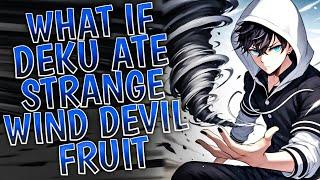 What if Deku ate Strange Wind Devil Fruit || PART 1 ||