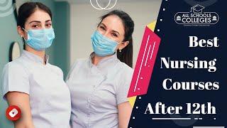 List of Top Nursing  Courses after 12th, Best Job Oriented Course, Highest Paid Career, Salary