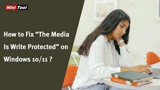 How to Fix “The Media Is Write Protected” on Windows 10/11?