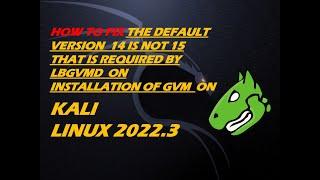 HOW TO REPAIR THE DEFAULT VERSION  14 IS NOT 15 THAT IS REQUIRED BY  LBGVMD  ON INSTALLATION OF GVM
