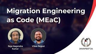 Migration Engineering as Code(MEaC) ft. Raja Nagendra Kumar & Vikas Rajput | JavaFest 2024