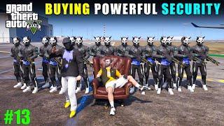 BUYING MOST POWERFUL SECURITY  | GTA 5 GAMEPLAY #13