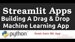 Building A Drag & Drop Machine Learning App with Streamlit  and Python.