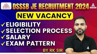 DSSSB JE 2024 Notification Out | DSSSB JE 2024 Vacancy, Eligibility, Selection Process &Exam Pattern