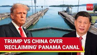 Trump Clashes With Xi Jinping Over Panama Canal; Big Fight As U.S. Leader Seeks Control