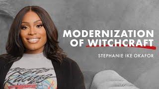 Modernization of Witchcraft - Stephanie Ike Okafor