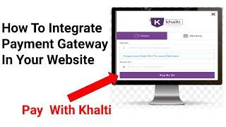 How To Integrate Khalti Payment Gateway | Best Gateway Provider in Nepal