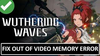 How To Fix Wuthering Waves "Out of Video Memory" Error On PC