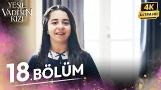 Yeşil Vadinin Kızı 18. Bölüm | 4K