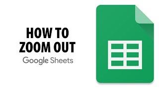 How To Zoom Out In Google Sheets