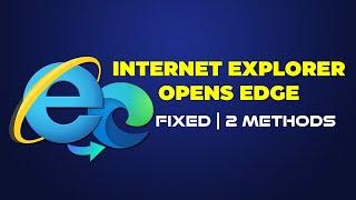Internet Explorer Open But Opens Microsoft Edge | Open Internet Explorer Without Edge