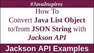 How To Convert Java List Object Into JSON String using Jackson API | Java Inspires