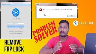 Flexihub software installation problem(Service pack 1 or later) 100% tested solution.