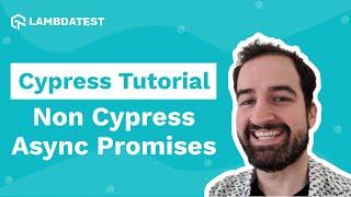 How to Handle Non-Cypress Async Promises using ".then" command? | Cypress Tutorial | Part V