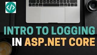 Logging in ASP.Net Core made easy