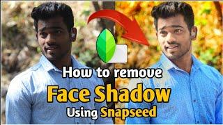 How to remove face shadow using Snapseed | step by step only 4 minutes Editing.