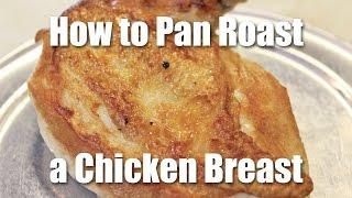 How to Pan Roast a Chicken Breast