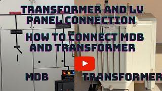 How to connect Transformer with MDB | Transformer and LV Panel cable connection | Cable Sizing