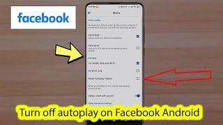 How to turn off autoplay videos on facebook android