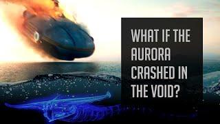 What if the Aurora Landed in the Void?