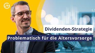 Warum die Dividenden-Strategie nicht zur Altersvorsorge taugt