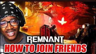 REMNANT 2 HOW TO JOIN FRIENDS