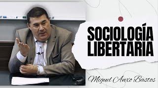 Sociología Libertaria | Miguel Anxo Bastos