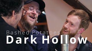Bashed Potatoes | "Dark Hollow"