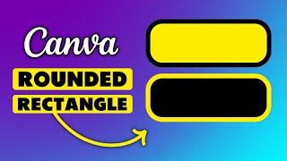 How to Make a Rounded Rectangle in Canva