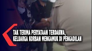 Keluarga Korban Mengamuk Di Pengadilan Gorontalo