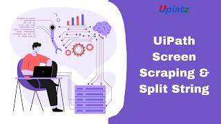 UiPath - Screen Scraping & Split String | Robotic Process Automation | UiPath RPA Training | Uplatz