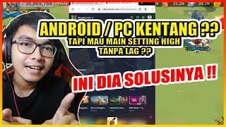 CARA MAIN RISE OF KINGDOMS DI ANDROID DAN PC SETTING HIGH TANPA LAG