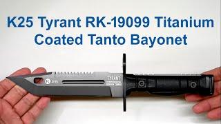 K25 Tyrant RK 19099 Titanium Coated Tanto Bayonet