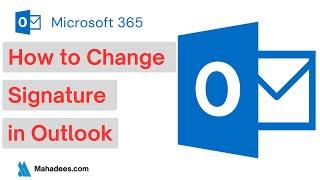 How to Change Signature in Outlook | Microsoft 365 | Mahadees.com