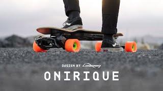 THE ONIRIQUE | Evolve X Loaded Boards