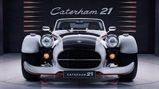 "Experience Pure Driving Joy: 2025 Caterham 21 Review"